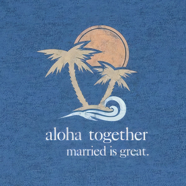 Women's "Aloha" Fit Tee - Married is Great Clothing Co. - marriage shirt